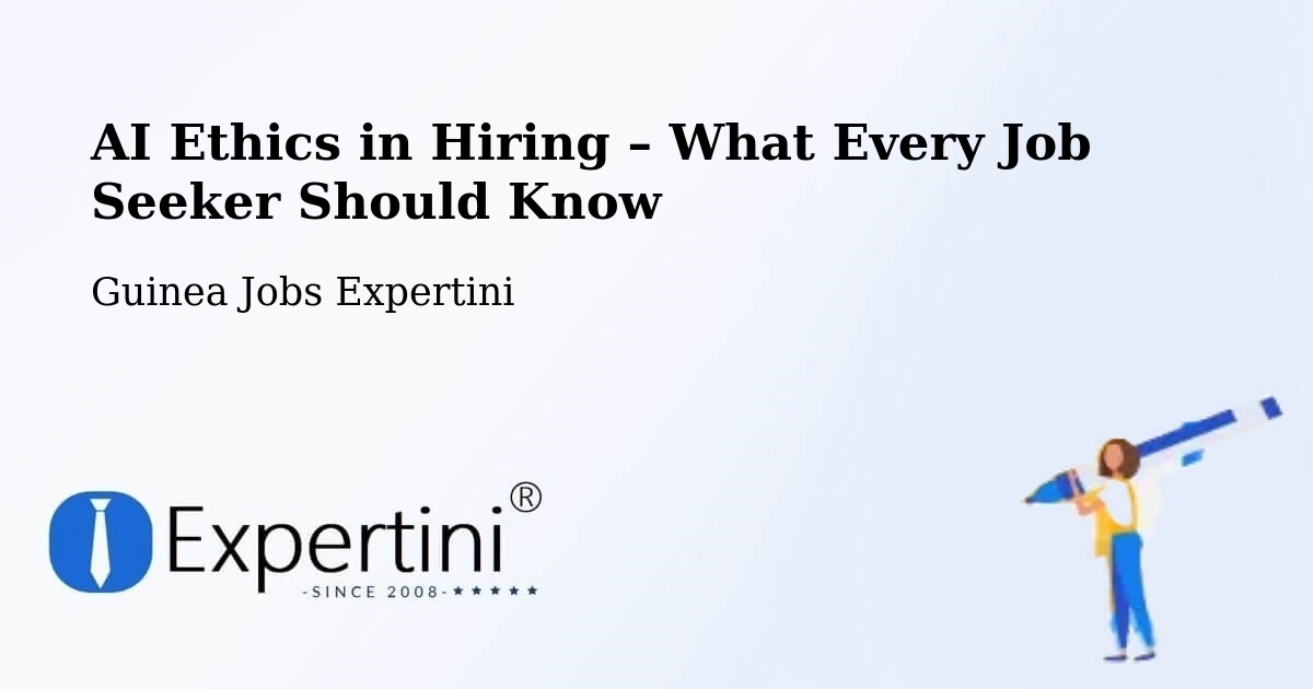 AI Ethics in Recruitment & Hiring – Beyla - Beyla, Guinea Jobs Expertini
