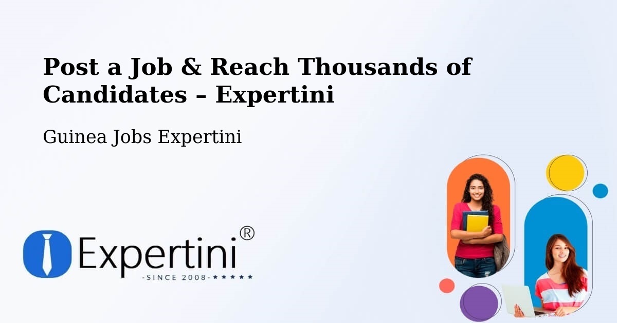 Post a Job in Beyla – Hire the Right Talent - Beyla, Guinea Jobs Expertini